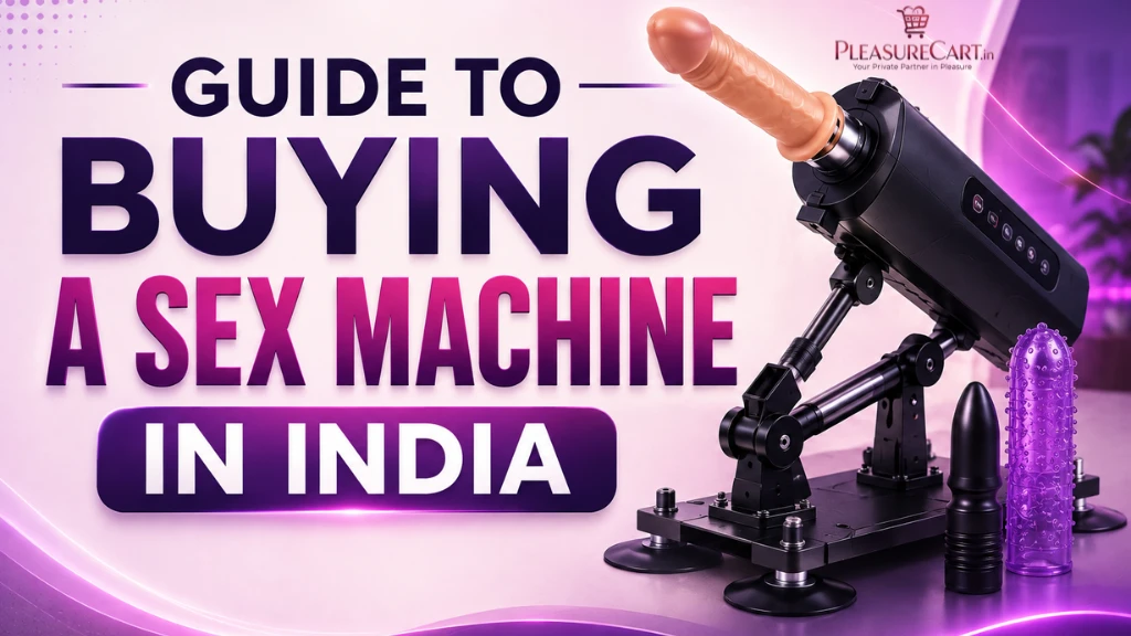 Complete Guide to Buying a Sex Machine in India
